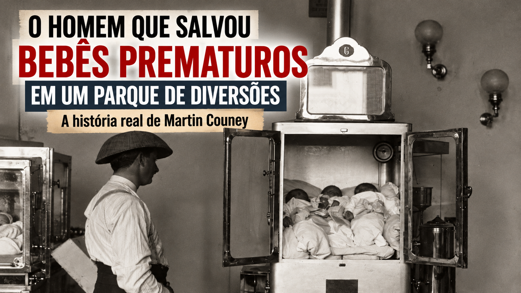Ilustração em preto e branco de uma incubadora antiga com bebês prematuros e o título O homem que salvou bebês prematuros em um parque de diversões